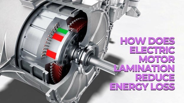 How Does Electric Motor Lamination Reduce Energy Loss