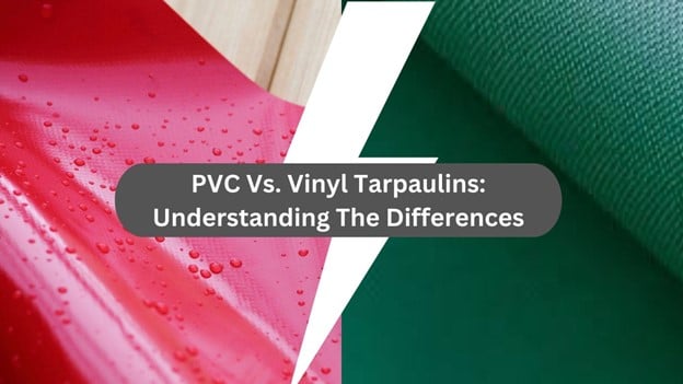 PVC Vs. Vinyl Tarpaulins Understanding The Differences And Applications